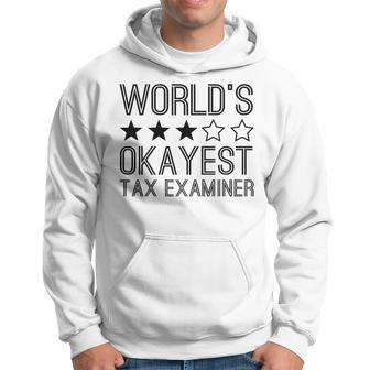 Worlds Okayest Tax Examiner Tax Examiner Hoodie | Mazezy