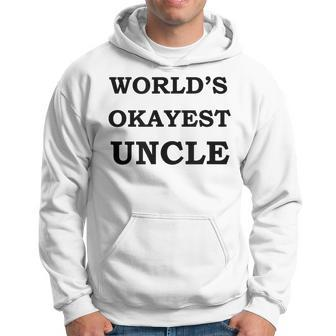 Worlds Okayest Uncle S | Ok Uncle Hoodie | Mazezy
