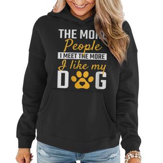 Womens The More People I Meet The More I Liky My Dog Puppy Lover  Women Hoodie