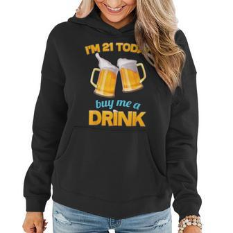 21St Birthday I'm 21 Today Buy Me A Drink Beer Women Hoodie | Mazezy
