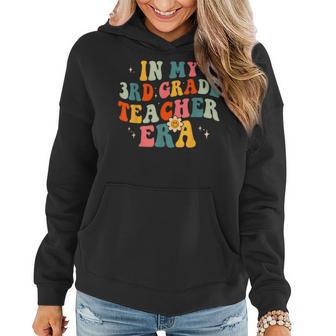 In My 3Rd Grade Teacher Era Third Grade Groovy Retro Women Hoodie - Seseable