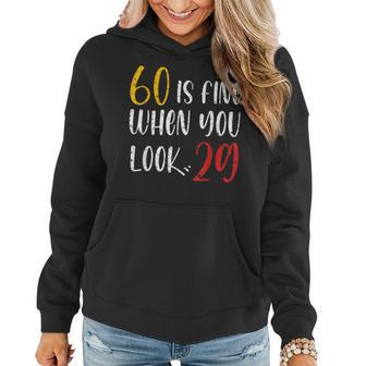 60 Is Fine When You Look 29 60Th Birthday 60 Years Old Women Hoodie | Mazezy AU
