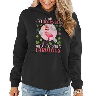 60 Years Old And Flocking Fabulous - Flamingo Lover Birthday Women Hoodie | Mazezy