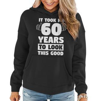 60 Years To Look This Good Funny 60Th Birthday Gift 60Th Birthday Funny Gifts Women Hoodie | Mazezy