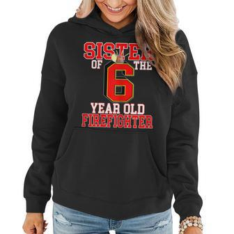 6Th Birthday Sister Of The Firefighter 6 Matching Family Women Hoodie | Mazezy