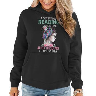 A Day Without Reading Is Like Book Lover Book Nerd Librarian Gift For Womens Women Hoodie | Mazezy