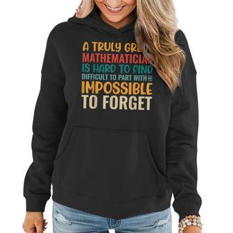 A Truly Great Mathematician Is Hard To Find - Math Teacher Math Funny Gifts Women Hoodie | Mazezy CA