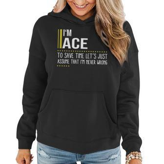 Ace Name Gift Im Ace Im Never Wrong Women Hoodie - Seseable