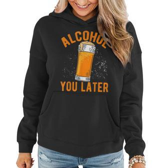 Alcohol You Later Funny Vintage Beer Drinking Party Gift Women Hoodie | Mazezy