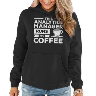 This Analytics Manager Runs On Coffee Women Hoodie | Mazezy
