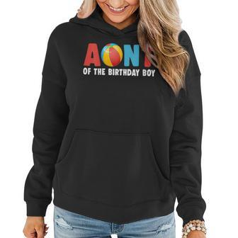 Aunt Of The Birthday Boy Beach Ball Family Matching Party Women Hoodie | Mazezy