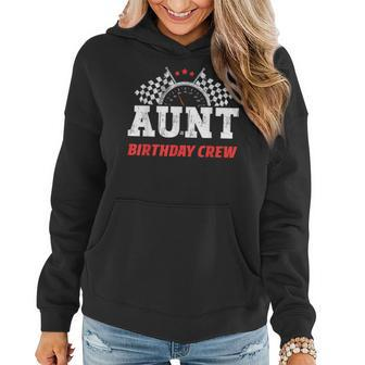 Aunt Birthday Crew Race Car Racing Car Driver Aunty Driver Funny Gifts Women Hoodie | Mazezy