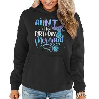 Aunt Of The Birthday Mermaid Family Matching Party Squad Women Hoodie - Monsterry DE