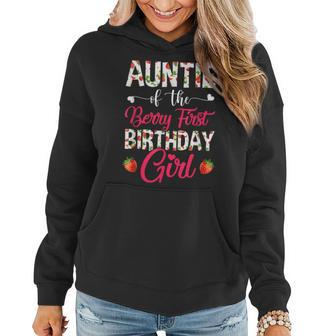 Auntie Of The Birthday Girl Strawberry Berry First Birthday Women Hoodie | Mazezy