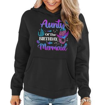 Aunty Of The Birthday Mermaid Family Matching Party Squad Women Hoodie - Seseable