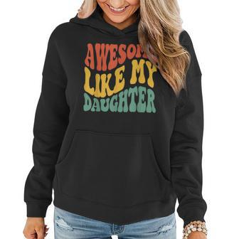 Awesome Like My Daughter Retro Dad Fathers Women Hoodie - Seseable