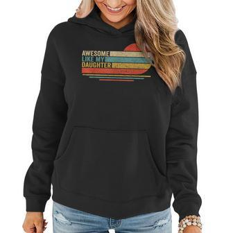 Awesome Like My Daughter Fathers Day Funny Dad Retro Women Hoodie - Seseable