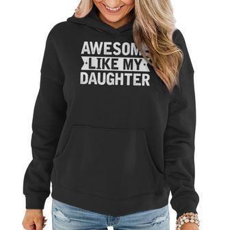 Awesome Like My Daughter Funny Family Lovers Women Hoodie | Mazezy