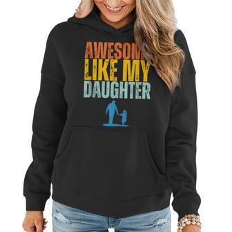 Awesome Like My Daughter Funny Retro Vintage Fathers Day Women Hoodie - Seseable