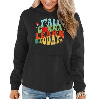 Back To School First Day Yall Gonna Learn Today Gonna Gifts Women Hoodie | Mazezy