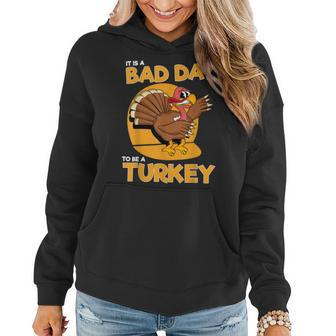 It Is A Bad Day To Be A Turkey Thanksgiving Women Women Hoodie - Thegiftio UK