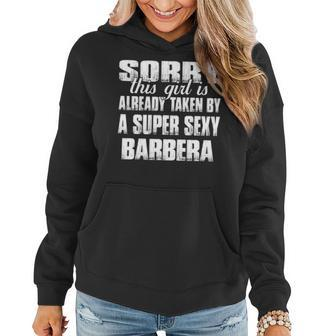 Barbera Name Gift This Girl Is Already Taken By A Super Sexy Barbera Women Hoodie - Seseable