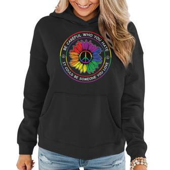 Be Careful Who You Hate Gay Pride Sunflower Peace Flag Lgbtq Women Hoodie | Mazezy AU