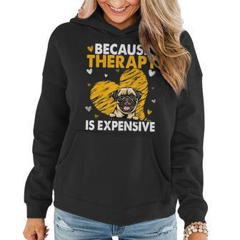 Because Therapy Is Expensive Pug Gift T- Women Hoodie - Monsterry AU