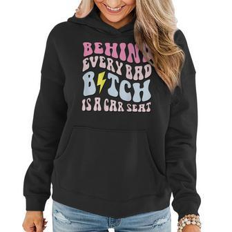 Behind Every Bad BTch Is A Car Seat Funny Mom On Back Gifts For Mom Funny Gifts Women Hoodie | Mazezy