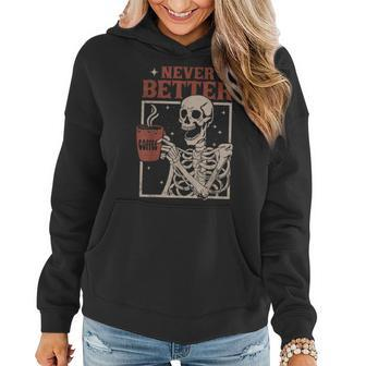 Never Better Skeleton Drinking Coffee Halloween Party Women Hoodie - Monsterry DE