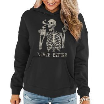 Never Better Skeleton Drinking Coffee Halloween Party Women Hoodie | Mazezy
