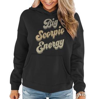 Big Scorpio Energy Scorpio Astrology Zodiac Sign Women Hoodie - Seseable