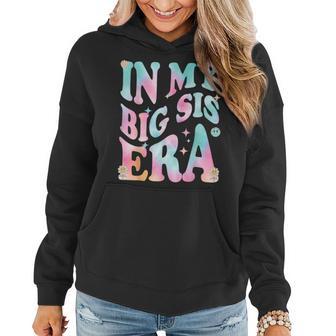 In My Big Sister Era Groovy Retro In My Big Sis Era Women Hoodie - Thegiftio UK