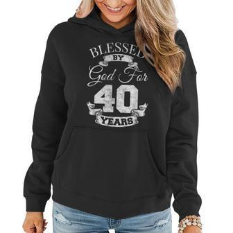 Blessed By God 40Th Birthday Gift Forty Years Old Religious Women Hoodie - Thegiftio UK