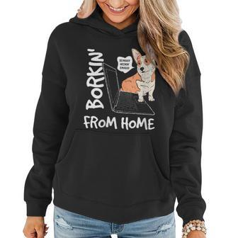Borkin From Home | Corgi Dog Lover Work From Home Meme Gift Women Hoodie | Mazezy