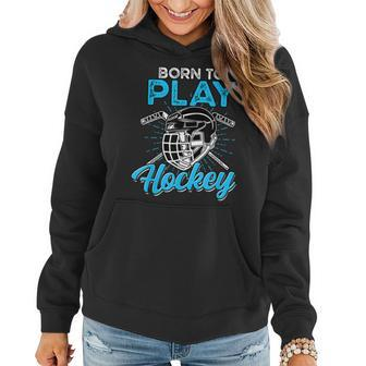 Born To Play Hockey - Boys And Girls Hockey Women Hoodie - Seseable