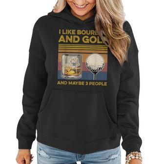 I Like Bourbon And Maybe 3 People Golf Wine Lover Women Hoodie - Seseable