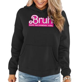 Bruh Charge Your Chromebook Thanks Pink Teacher School Women Hoodie - Seseable