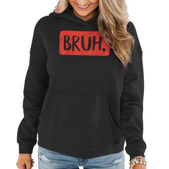 Bruh Funny Saying Meme Bro Mom Slang Boy Girls Ns Youth Gifts For Mom Funny Gifts Women Hoodie | Mazezy