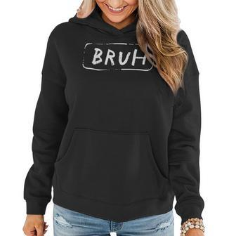 Bruh Funny Saying Slang Brother Mom Brah Men Women Kids Gifts For Mom Funny Gifts Women Hoodie | Mazezy AU