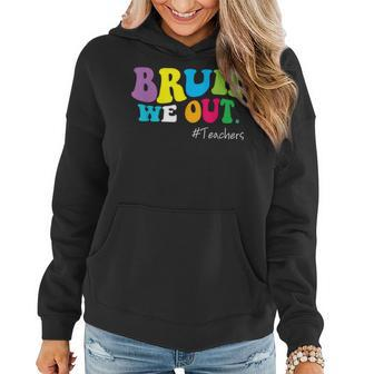 Bruh We Out Teachers End Of School Year Happy Last Day Women Hoodie | Mazezy