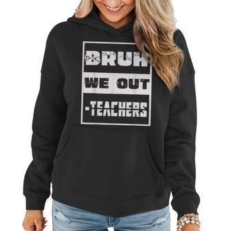 Bruh We Out Teachers End Of School Year Hello Summer Vingate Women Hoodie | Mazezy AU