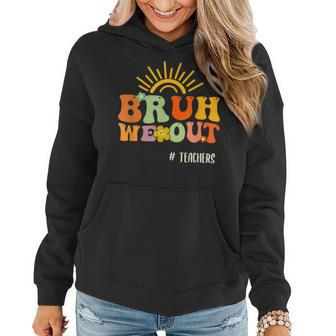 Bruh We Out Teachers End Of School Year Last Day Of School Women Hoodie | Mazezy