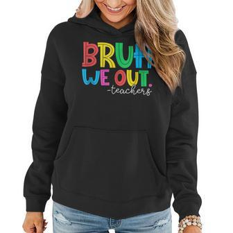 Bruh We Out Teachers Student Happy Last Day Of School Summer Women Hoodie | Mazezy