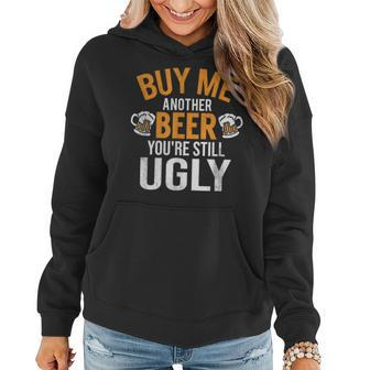 Buy Me Another Beer You're Still Ugly Beer Goggles Women Hoodie - Seseable