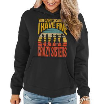 You Can't Scare Me I Have Five Crazy Sisters Vintage Women Hoodie | Mazezy