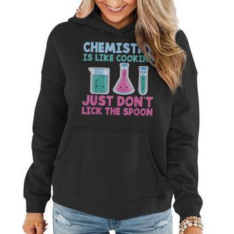 Chemistry Is Like Cooking Just Dont Lick The Spoon Teacher Women Hoodie | Mazezy