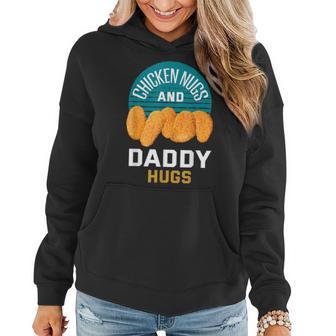 Chicken Nuggets Chicken Nugs And Daddy Hugs Women Hoodie - Thegiftio UK