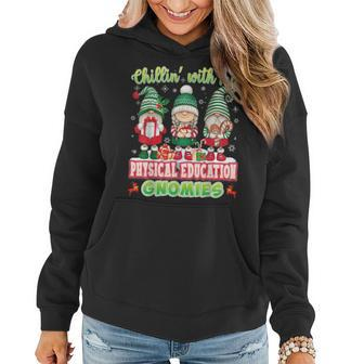 Chillin With My Physical Education Gnomies Teacher Christmas Women Hoodie | Mazezy UK