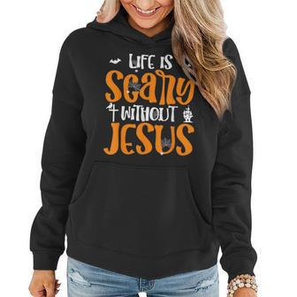 Christian Halloween Costume Life Is Scary Without Jesus Women Hoodie | Mazezy